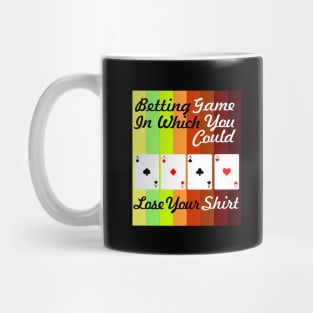 betting game in which you could lose your shirt Mug